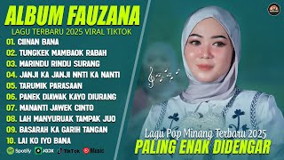 FAUZANA - LAGU MINANG TERBARU FULL ALBUM TERPOPULER 2025 (LIRIK) CIINAN BANA - TUNGKEK MAMBAOK RABAH