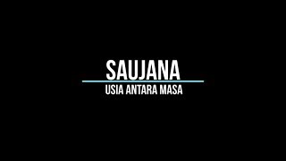 Saujana -  Usia Antara Masa (Lirik)