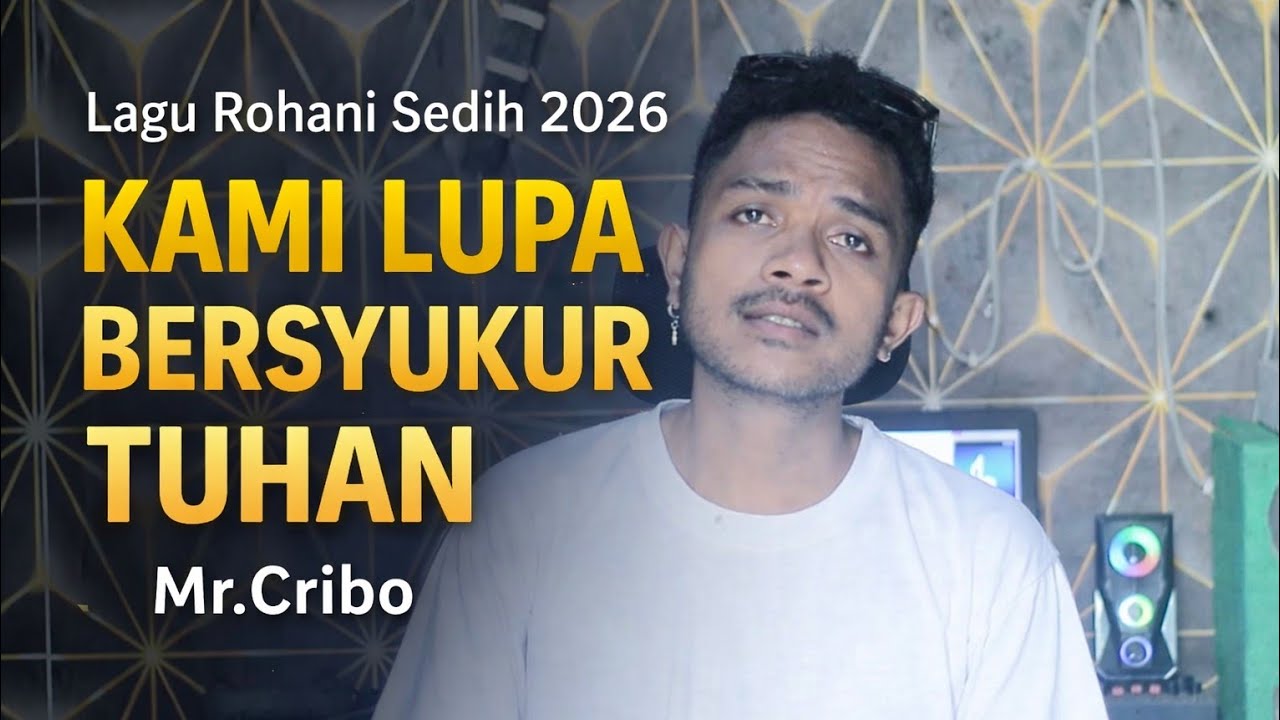 MR.Cribo || KAMI LUPA BERSYUKUR TUHAN – Lagu Rohani Sedih 2026 Penuh Air Mata😭