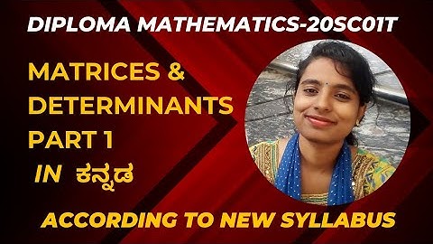 Diploma Mathematics 20SC01T | Matrices and Determinants| Part 1 | 1st SEM | 2nd SEM | Kannada
