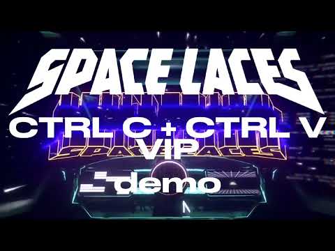 SPACE LACES - CTRL C CTRL V VIP (UPDATED DEMO VERSION)