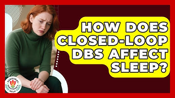 How Does Closed-Loop DBS Affect Sleep? - Everyday Parkinsons Help