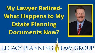 My Lawyer Retired- What Happens to my Estate Planning Documents Now? - Weekly Video (B)