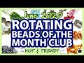 ✨ JUNE 2020 🎁 BEADS OF THE MONTH CLUB UNBOXING ✨ DOUBLE ROTATING/ HOT & TRENDY 🎁 Adornable Elements