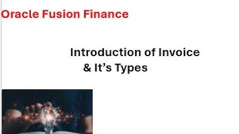Invoice Intro | Types | Oracle Fusion Finance