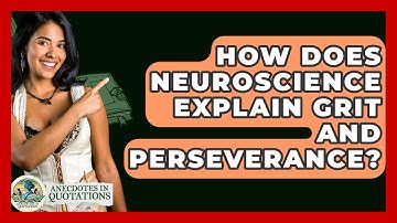 How Does Neuroscience Explain Grit And Perseverance? - Anecdotes in Quotation