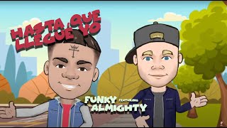 Hasta Que Llegué Yo - Funky, Almighty (Video Oficial)