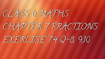 Class-6 maths ch- 7 fractions ex- 7.4 q8, q9, q10