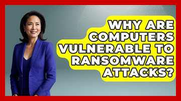 Why Are Computers Vulnerable To Ransomware Attacks? - Tech Terms Explained