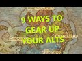 9 WAYS TO GEAR UP YOUR ALTS!
