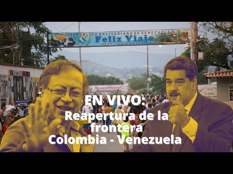 EN VIVO - Reapertura de la frontera Colombia Venezuela