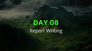 Day 08: Report Writing