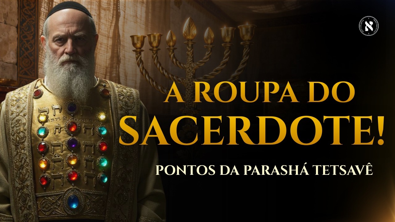 PARASHA TETSAVE - As roupas do Sacerdote