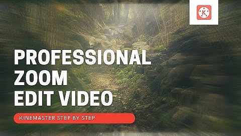 Professional Zoom Effect Kinemaster Tutorial Step By Step