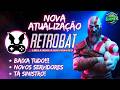 RetroBat que Baixa Tudo Atualizado! Novos Servidores e Nova Configuração