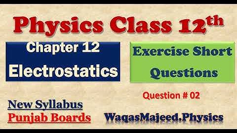 Chapter 12| Electrostatics| Short Questions| Exercise Solution|Physics 12|Question 12.2|
