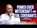 POWER OVER WITCHCRAFT & EVIL COVENANTS!! | PROPHETESS MATTIE NOTTAGE