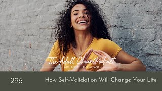 How Self-Validation Will Change Your Life