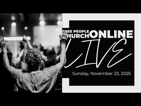 November 23 2025 Free People Church Online LIVE
