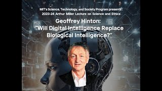 Geoffrey Hinton 2023 Arthur Miller Lecture in Science and Ethics