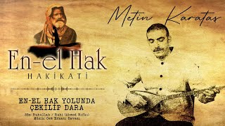 Metin Karataş - En-el Hak Yolunda Çekilip Dara - (En-el Hak Hakikati / ) Resimi