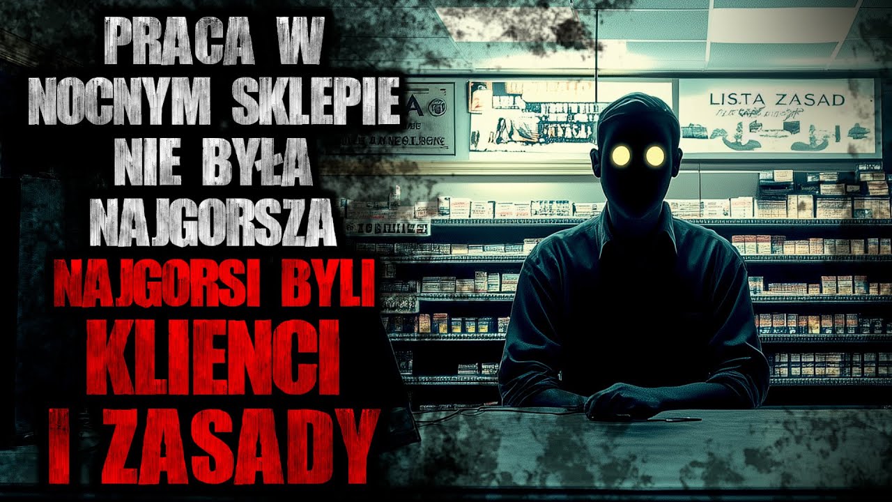 Praca w Nocnym Sklepie Nie Była Najgorsza Najgorsi Byli Klienci i Zasady - Reddit CreepyPasta