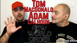 Tom Macdonald \u0026 Adam Calhoun - New World Order | • REACTION