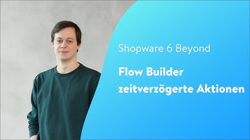 Shopware Beyond: Flow Builder - zeitverzögerte Aktionen [Shopware Tutorial - DE]