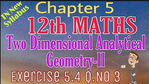 12th Maths Exercise 5.4 Q.No 3 Two Dimensional Analytical Geometry-II TN New Syllabus State Board T