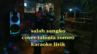 Download Lagu Lagu salah sangko karaoke lirik(cover talenta romeo) MP3