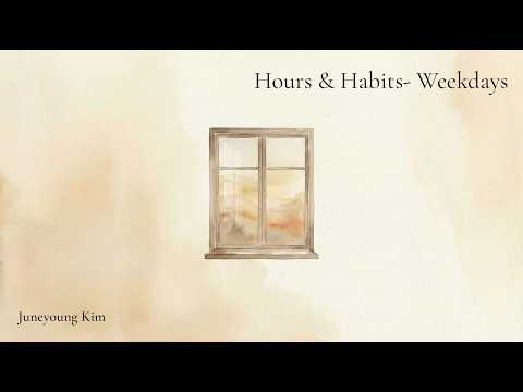 Hours & Habits: Weekdays - Juneyoung Kim