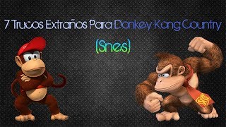 7 Trucos Extraños Para Donkey Kong Country (Snes)