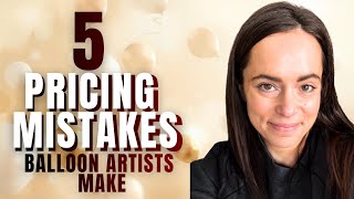 5 Pricing Mistakes Balloon Artists When Quoting