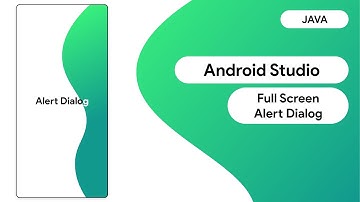 Android Studio - Full Screen Alert Dialog