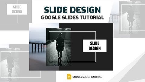 How to design a Slide | Template | Google Slides