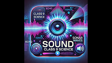 🔊 Sound - Class 9 Science Chapter 11 | Full Explanation | NCERT | CBSE #Class9Science #Sound #NCERT