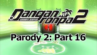 Danganronpa 2 Parody 2: Part 16