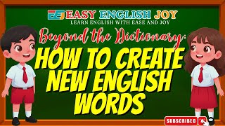 Beyond the Dictionary: How to Create New English Words