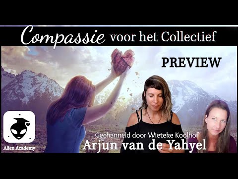 Compassie voor het Collectief ★ Channeling Arjun van de Yahyel ★ Preview