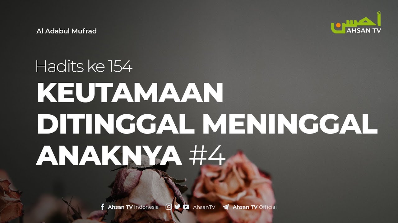 Al Adab Al Mufrad: Hadits ke 154  - Keutamaan yang Ditinggal Meninggal Anaknya #4
