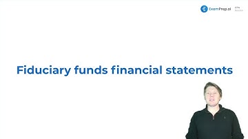 Fiduciary Funds Financial Statements Overview and Objectives - FAR Exam Prep