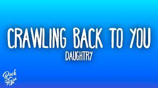 Daughtry - Crawling Back to You