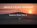 P.1 David: Jesus In The Old Testament