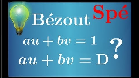 théorème de Bézout : comprendre la différence entre au+bv=1 et au+bv=D - arithmétique - spé maths💡💡💡