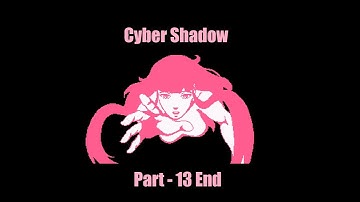 Cyber Shadow - Part 13 - End [ No Commentary ]