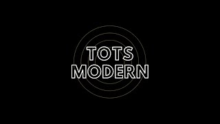 Tots Modern - Part 2