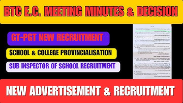 BTC EC Meeting Minutes & Decision || New GT-PGT Recruitment, School College Provincialisation 