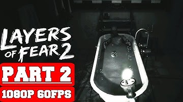 Layers of Fear 2 - Gameplay Walkthrough Part 2 - No Commentary (PC)