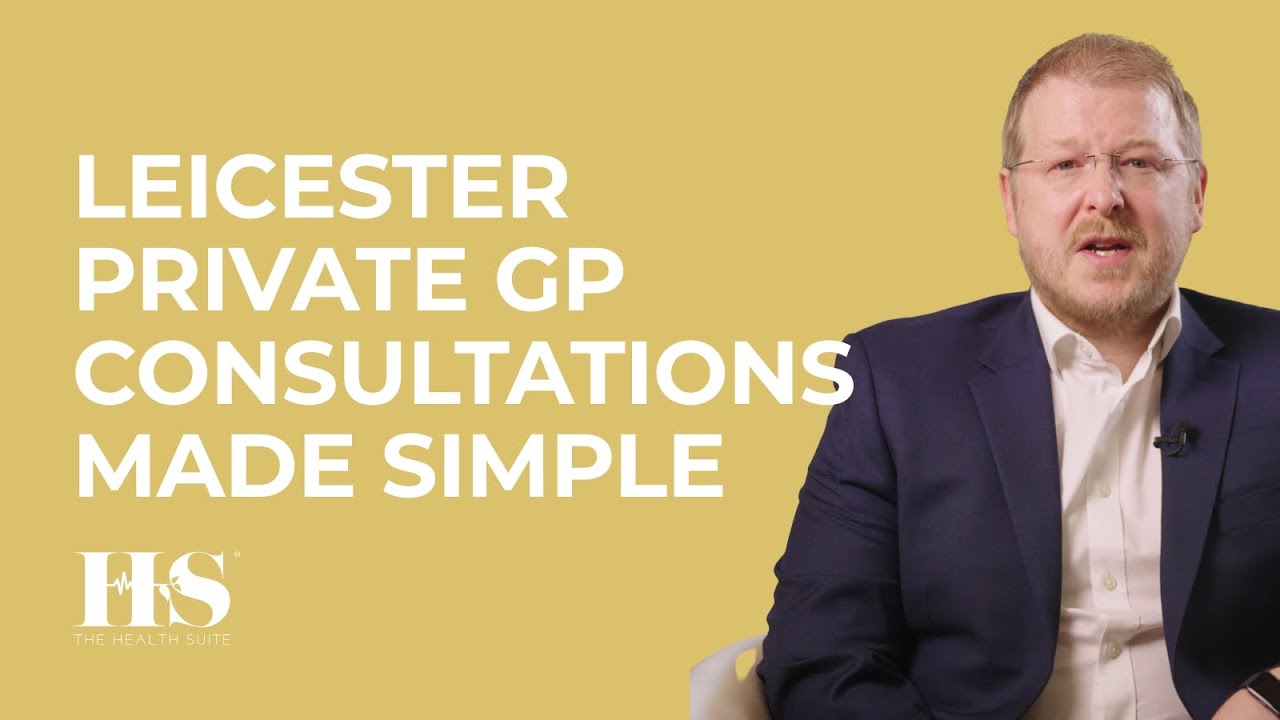 Why Choose a Private GP Consultation at The Health Suite Leicester? | Dr. Dominic Greenyer