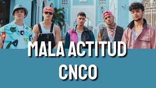 Mala Actitud - CNCO (Lyrics)